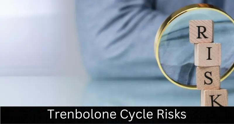 Trenbolone Cycle Risks